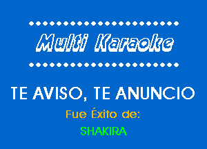 OOOOOOOOOOOOOOOOOOOOOO

MW? WQWQ

OOOOOOOOOOOOOOOOOOOOOO

TE AVISO, TE ANUNCIO

Fue Exito dez
SHAKIRA