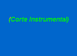 (Corte Instrumental)