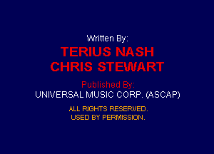 Written By

UNIVERSAL MUSIC CORP (ASCAP)

ALL RIGHTS RESERVED
USED BY PERMISSION