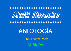 OOOOOOOOOOOOOOOOOOOOOO

MW? WQWQ

OOOOOOOOOOOOOOOOOOOOOO

ANIOLOGI'A

Fue Exito dez
SHAKIRA