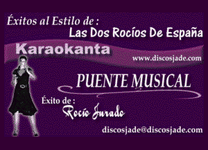 Exitos a! EstiIo dm .
Lag Dos Rooms De EspaSa

Karaokanta

www.dixosildlmm

CPUENTE MUSICAL

V 1E 3mm gawk

discosiadevldiscusjadexom