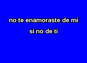 no te enamoraste de mi

si no de ti