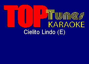 Twmw
KARAOKE
Cielito Lindo (E)