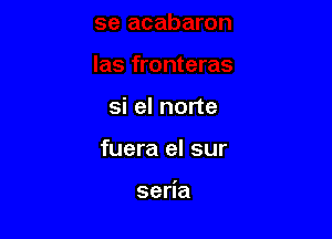 si el norte

fuera el sur

seda