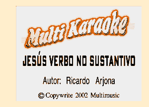 , H)wa )(fi ng?3
JESUS VERBD ND SUSTAHTWD

Autori Ricardo Arjona
Copywrite 200?. Multlmusic