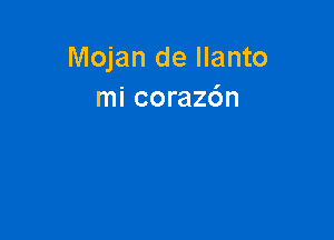 Mojan de Ilanto
mi corazc'm