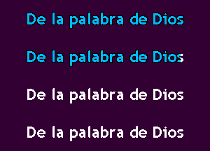 De la palabra de Dios
De la palabra de Dios

De la palabra de Dios

De la palabra de Dios