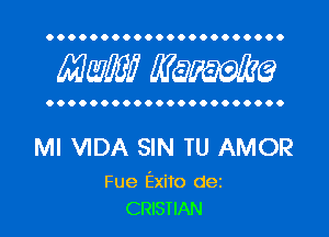 OOOOOOOOOOOOOOOOOOOOOO

MW? WQWQ

OOOOOOOOOOOOOOOOOOOOOO

Ml VIDA SIN TU AMOR

Fue Exito dez
CRISTIAN