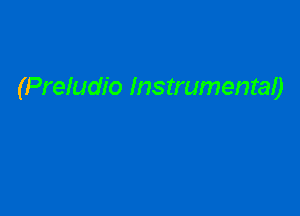 (Preludio Instrumental)