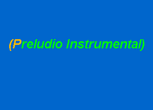 (Preludio Instrumental)