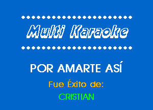 OOOOOOOOOOOOOOOOOOOOOO

MW? WQWQ

OOOOOOOOOOOOOOOOOOOOOO

POR AMARTE Asn'

Fue Exito dez
CRISTIAN