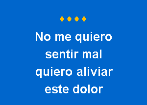 0066

No me quiero

sentir mal
quiero aliviar
este dolor