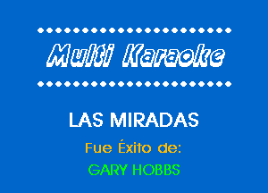 OOOOOOOOOOOOOOOOOOOOOO

MW? WQWQ

OOOOOOOOOOOOOOOOOOOOOO

LAS MIRADAS

Fue Exito dez
GARY HOBBS