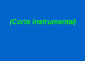 (Corte Instrumental)