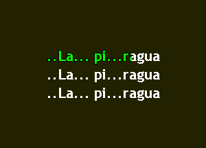 ..La... pi...ragua

..La... pi...ragua
..La... pi...ragua