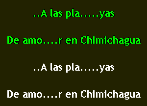 ..A las pla ..... yas
De amo....r en Chimichagua
..A las pla ..... yas

De amo....r en Chimichagua