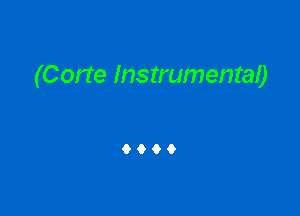 (Corte Instrumental)