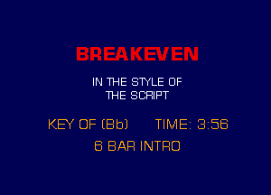 IN THE STYLE OF
THE SCRIPT

KEY OF EBbJ TIME 358
ES BAR INTRO