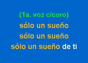 (1a. v02 clcoro)

sdlo un suerio
s6lo un sueFIo
s6lo un suel'io de ti