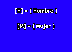 IH1 ( Hombre )

(M1 (Mujer)