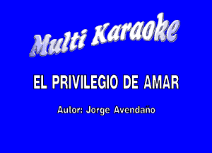 thi Kg. , -

EL PRIVILEGIO DE AMAR

Aulon JOrgc Avondano