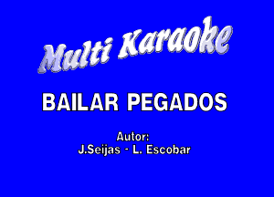 MwMZK, g

BAILAR PEGADOS

Autorr
J.Seijas - L. Escobar