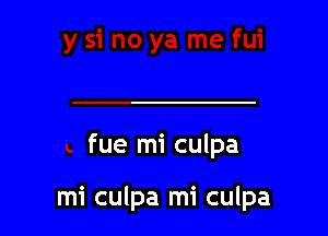 fue mi culpa

mi culpa mi culpa