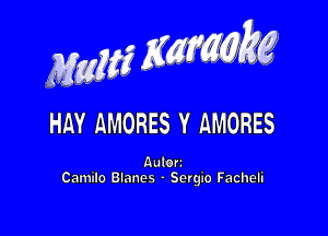 Maw 53' .,

HhY nMORES Y nMORES

Aulori
Camila Blanes - Sergio Facheli