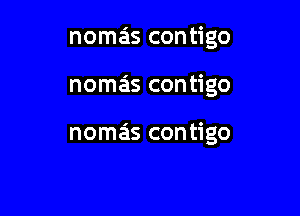 nomas contigo

nomas contigo

nomas contigo