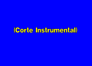 (Corte Instrumental)