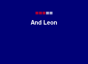 And Leon