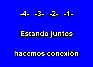 -4- -3- -2- -1-

Estando juntos

hacemos conexic'm