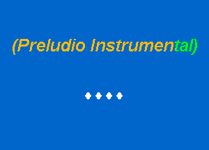 (Preludio Instrumental)