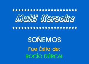 OOOOOOOOOOOOOOOOOOOOOO

MW? WQWQ

OOOOOOOOOOOOOOOOOOOOOO

SONEMOS

Fue Exito dez
Rocio DURCAL