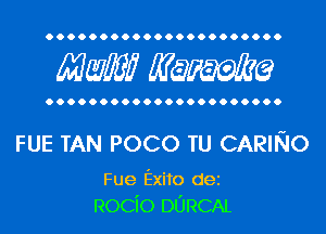 Mwlw Manama

FUE TAN POCO TU CARING

Fue Exito dei
Rocio DL'JRCAL