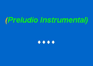 (Preludio Instrumental)