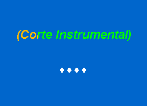 (Corte Instrumental)