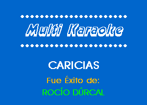 OOOOOOOOOOOOOOOOOOOOOO

MW? WQWQ

OOOOOOOOOOOOOOOOOOOOOO

CARICIAS

Fue Exito dez
Rocio DURCAL