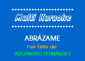 OOOOOOOOOOOOOOOOOOOOO.

MW mime

OOOOOOOOOOOOOOOOOOOOOO

ABRAZAME

Fue Exito dez
ALEJANDRO FERNANDEZ