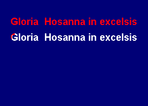 Gloria Hosanna in excelsis