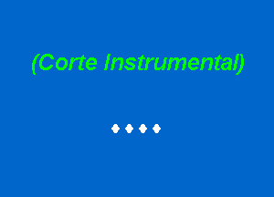 (Corte Instrumental)