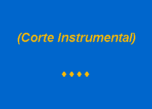 (Corte Instrumental)