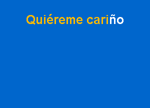 Quic5.reme carilio