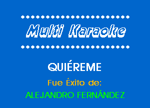 OOOOOOOOOOOOOOOOOOOOO.

MW mime

OOOOOOOOOOOOOOOOOOOOOO

QUIEREME

Fue Exito dez
ALEJANDRO FERNANDEZ