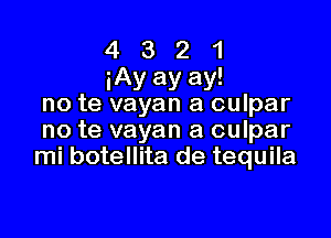 4321

iAy ay ay!
no te vayan a culpar

no te vayan a culpar
mi botellita de tequila