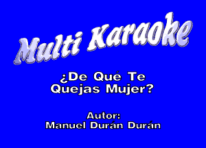 Quejas Mujer?

Autorz
Mnnuvl Duran Duran