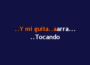 ..Y mi guita..aarra...

..Tocando