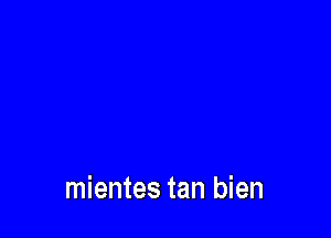 mientes tan bien