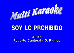 MwMZK, g

sov L0 PROHIBIDO

Aulon
Roberto Cantoml - 0. Ramos