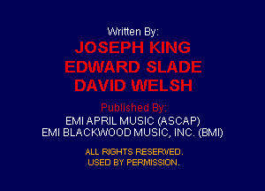 Written By

EMIAPRIL MUSIC (ASCAP)
EMI BLACKWOODMUSIC, INC. (BMI)

ALL RIGHTS RESERVED
USED BY PEPMISSJON